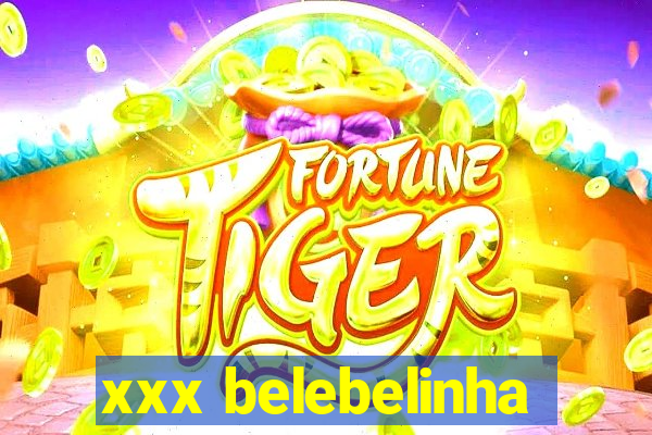 xxx belebelinha